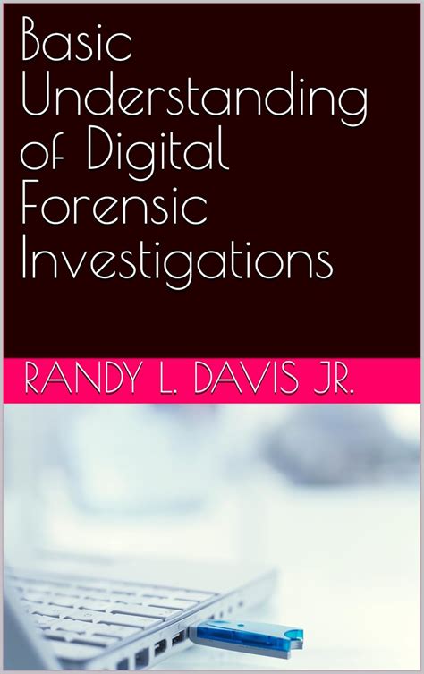 Basic Understanding of Digital Forensic Investigations eBook : Davis ...