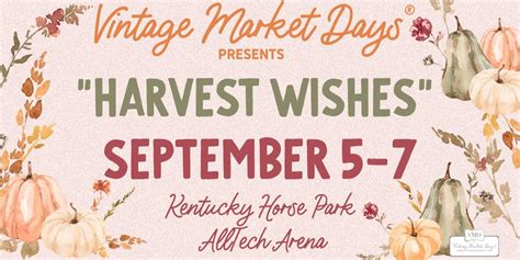 Vintage Market Days® Lexington - Harvest Wishes, 4089 Iron Works Pkwy ...