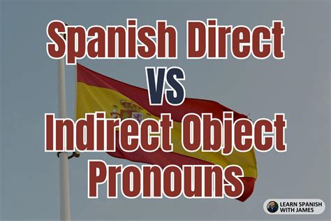 A Guide to Spanish Indirect Pronouns - Learn Spanish with James