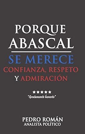 Porque Abascal se merece confianza, respeto y admiración (Spanish ...