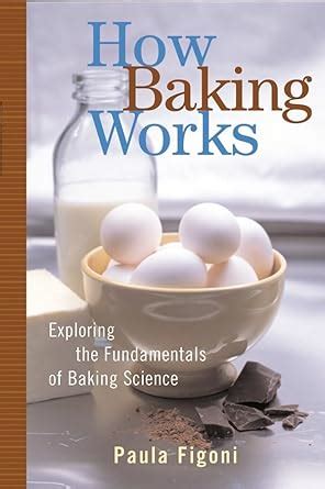 Buy How Baking Works: Exploring the Fundamentals of Baking Science Book ...