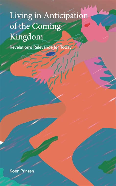 Living in Anticipation of the Coming Kingdom: Revelation's Relevance ...
