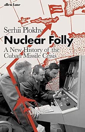 Buy Nuclear Folly: A New History of the Cuban Missile Crisis Book ...