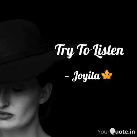 Try To Listen | Quotes & Writings by Joyita Mondal | YourQuote