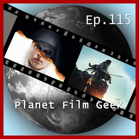 PFG Episode 115 - The Nun, Alpha - Planet Film Geek - Lismio