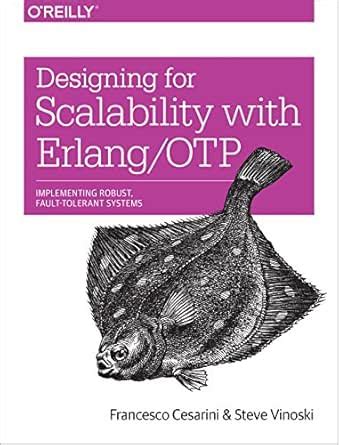 Designing for Scalability with Erlang/OTP: Implement Robust, Fault ...