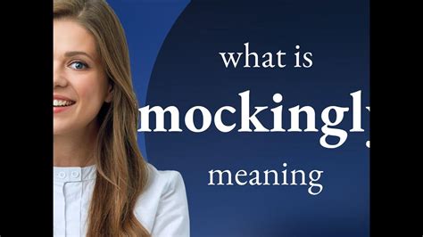 Mockingly | definition of MOCKINGLY - YouTube