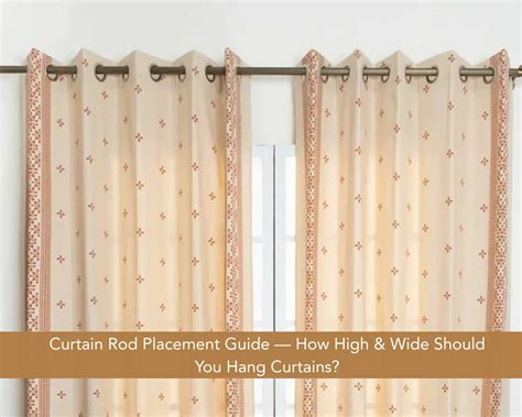 Curtain Rod Placement Guide- How High & Wide Should You Hang Curtains?