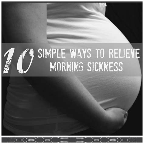 10 Simple Ways To Relieve Morning Sickness - relieve pregnancy nausea