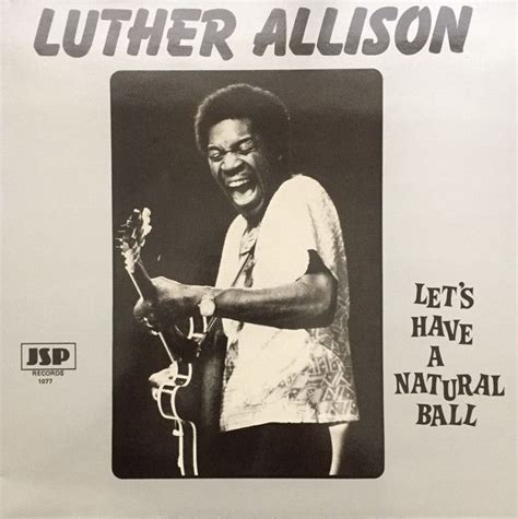 Let's Have A Natural Ball | Álbum de Luther Allison - LETRAS.COM