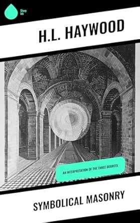 Symbolical Masonry: An Interpretation of the Three Degrees eBook ...
