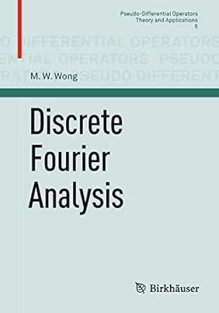 Discrete Fourier Analysis (Pseudo-Differential Operators Book 5) eBook ...