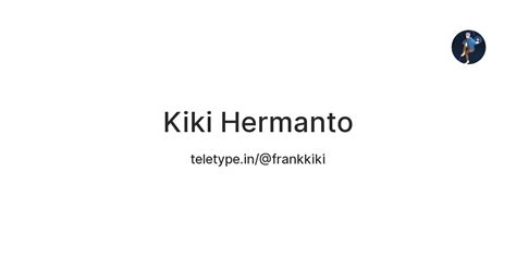 Kiki Hermanto — Teletype
