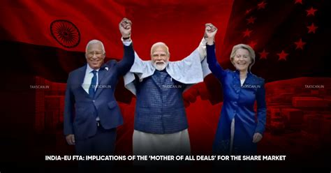 India-EU FTA: Implications of the ‘Mother of All Deals’ for the Share ...