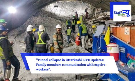 Tunnel collapse in Uttarkashi LIVE Updates: Family members ...