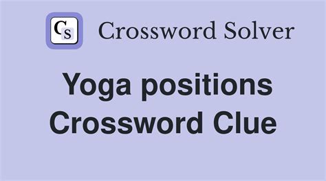 Yoga positions - Crossword Clue Answers - Crossword Solver