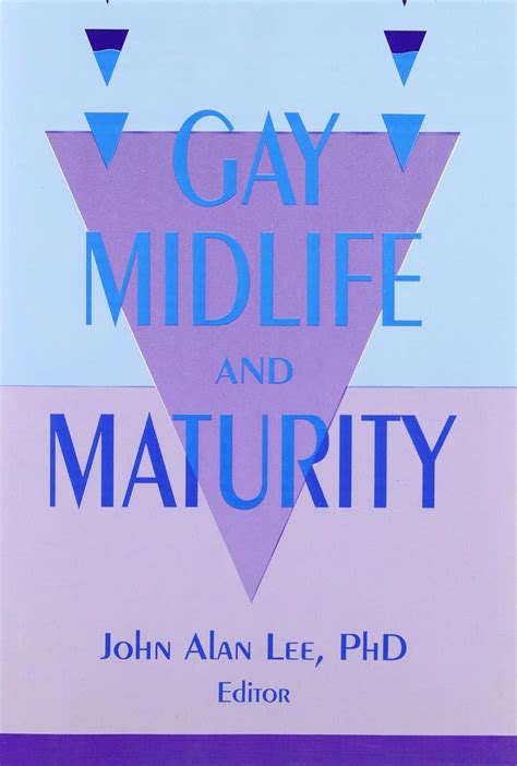 Buy Gay Midlife and Maturity: Crises, Opportunities, and Fulfillment ...