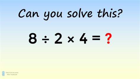 What is 8÷2×4 = ? The correct answer explained - Mind Your Decisions