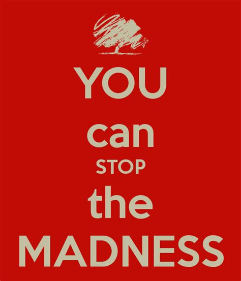 Image result for stop the madness