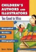 Buy Children's Authors and Illustrators Too Good to Miss: Biographical ...