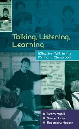 Talking, Listening, Learning: Effective Talk in the Primary Classroom ...