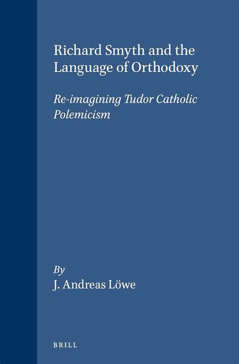 Buy Richard Smyth and the Language of Orthodoxy: Re-Imagining Tudor ...