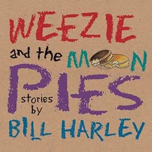 Weezie and the Moon Pies (Audio Download): Bill Harley, Bill Harley ...