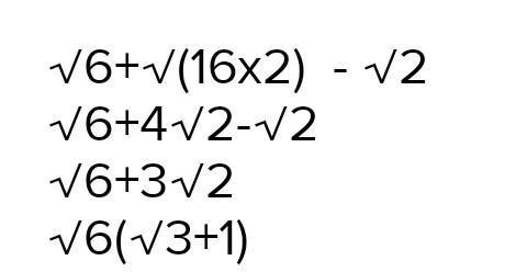 simplify by combining similar terms; root 6 +root 32- root 2 - Brainly.in