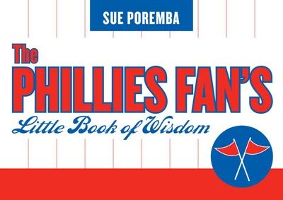 The Phillies Fan's Little Book of Wisdom eBook by Sue Poremba ...