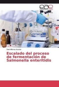 Escalado del proceso de fermentacion de Salmonella enteritidis: Buy ...