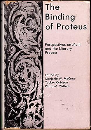 Buy Binding of Proteus, Perspectives on Myth and the Literary Process ...
