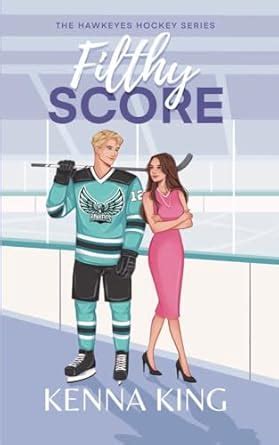 Filthy Score: An Enemies-to-Lovers Hockey Romance (The Hawkeyes Hockey ...