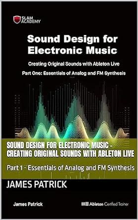 Sound Design for Electronic Music - Creating Original Sounds with ...