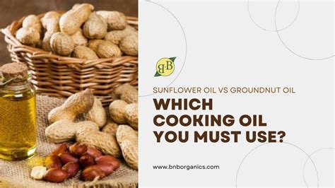 Sunflower Oil Vs Groundnut Oil - Which Cooking Oil You Must Use? – B&B ...