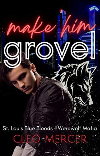 Make Him Grovel: St. Louis Blue Bloods—Werewolf Mafia: A BBW Urban ...