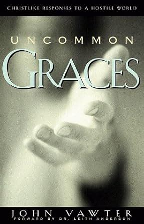 Buy Uncommon Graces: Christlike Responses to a Hostile World Book ...