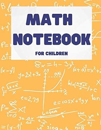 Math Notebook for Children: Graph Paper Composition Notebook: Grid ...