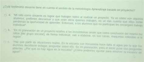 Resuelto:¿Cuál testimonio docente tiene en cuenta el sentido de la ...