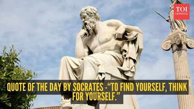 Quote of the day by Socrates - “To find yourself, think for yourself ...