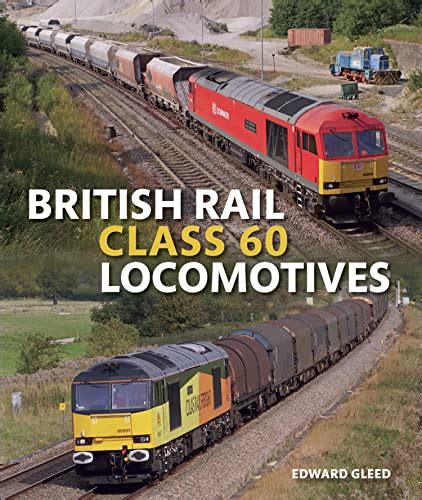 British Rail Class 60 Locomotives eBook : Gleed, Edward: Amazon.in ...