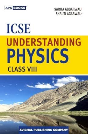 ICSE Understanding Physics Class VIII : Sarita Aggarwal, Shruti Agarwal ...