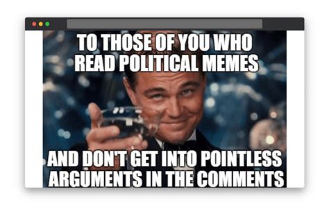 Making Everything Political Meme 的图像结果