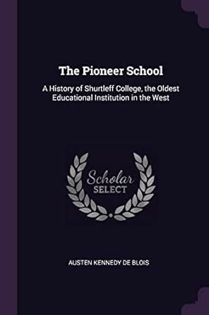 Buy The Pioneer School: A History of Shurtleff College, the Oldest ...