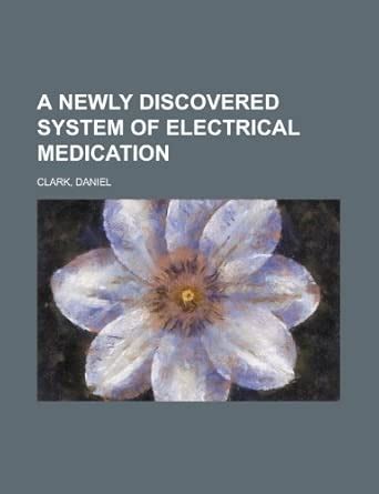 Buy A Newly Discovered System of Electrical Medication Book Online at ...