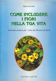 libro fiori di bach un libro per te sui fiori di bach migliora la tua vita libro fiori di bach un libro per te sui fiori di bach migliora la tua vita