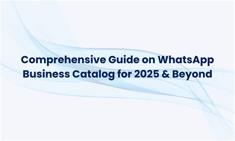 Comprehensive Guide on WhatsApp Business Catalog for 2025 & Beyond ...