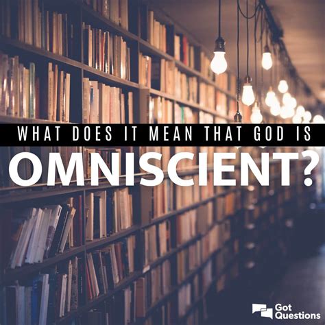 What does it mean that God is omniscient? | GotQuestions.org