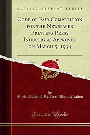 Code of Fair Competition for the Newspaper Printing Press Industry as ...