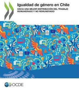 Igualdad de Genero En Chile Hacia Una Mejor Distribucion del Trabajo ...