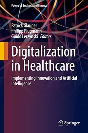 Buy Digitalization in Healthcare: Implementing Innovation and ...